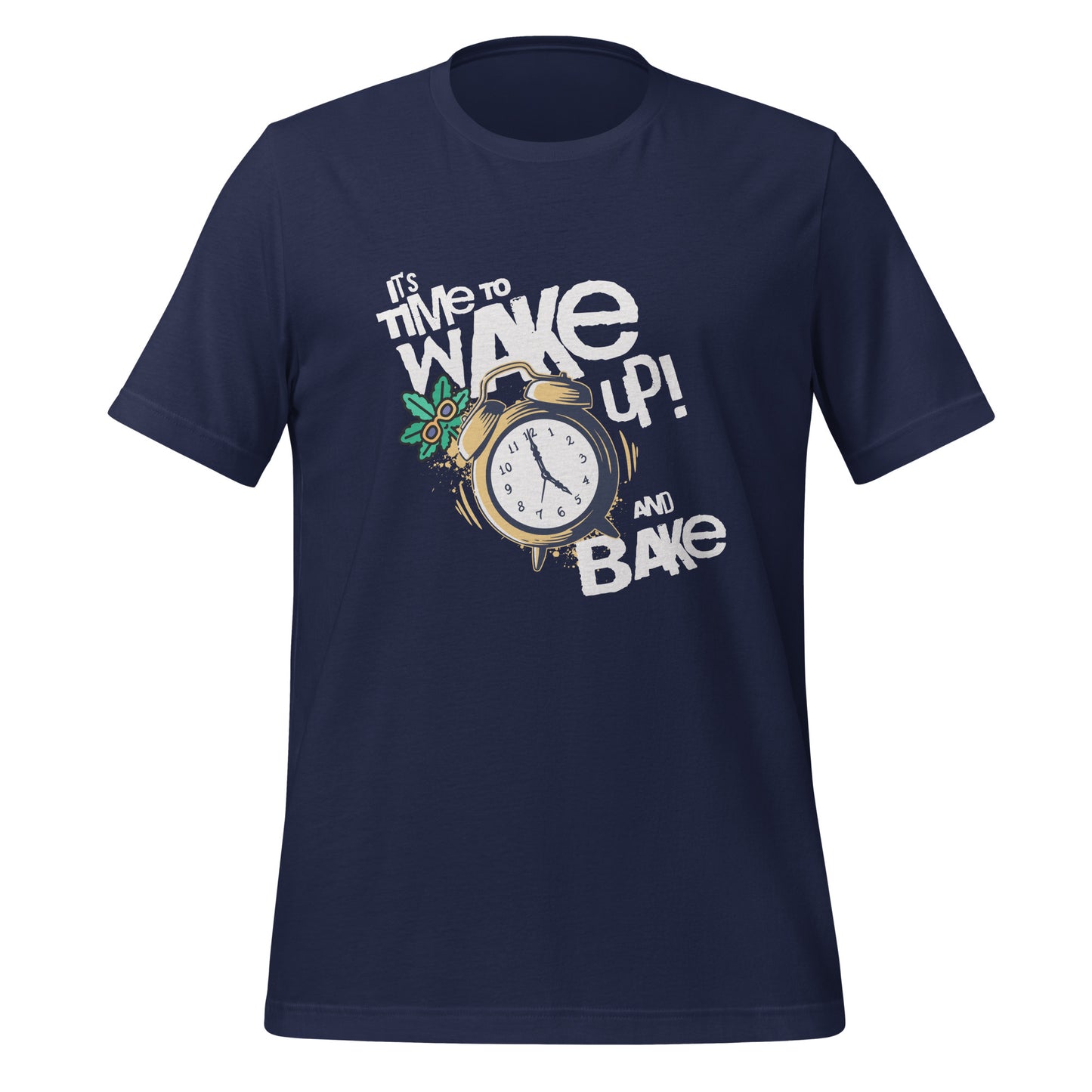 It's Time To Wake Up And Bake T-Shirt