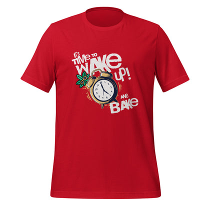 It's Time To Wake Up And Bake T-Shirt