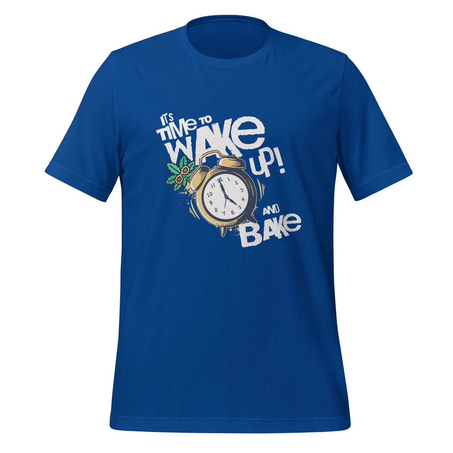 It's Time To Wake Up And Bake T-Shirt